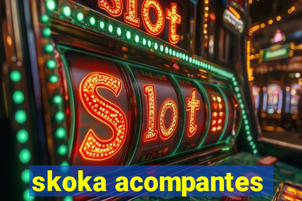 skoka acompantes